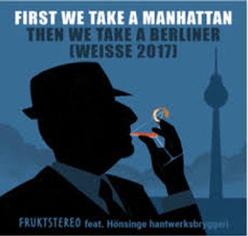 Frukt Stereo First We Take A Manhattan