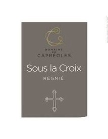 Domaine les Capreoles Sous la Croix Regnie 2017